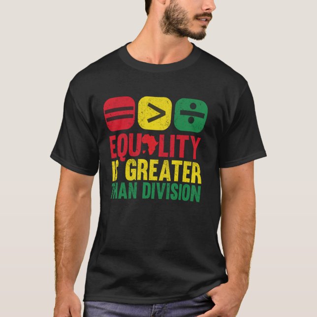 Equality Is Greater Than Division T-Shirt (Front)