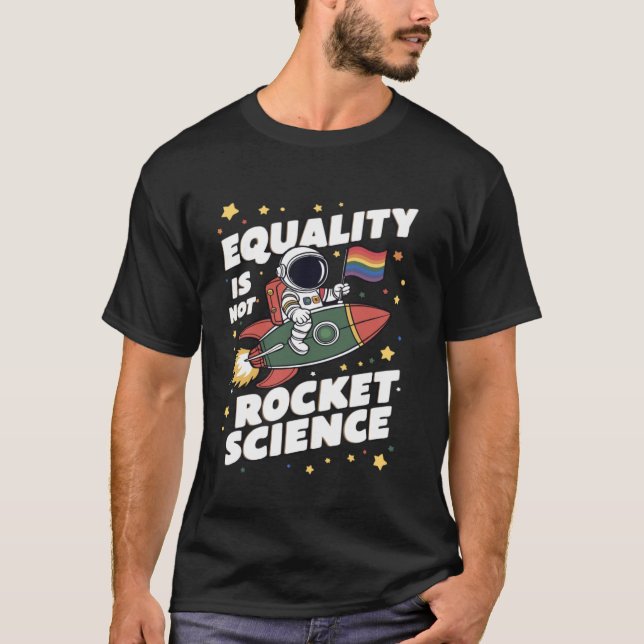Equality Is Not Rocket Science LGBT Pride T-Shirt (Front)