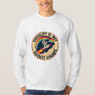Equality Is Not Rocket Science LGBTQ Feminism T-Shirt