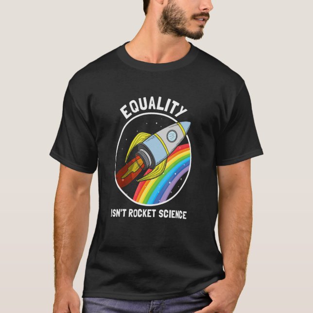 Equality Isn't Rocket Science LGBTQ Pride Gender A T-Shirt (Front)