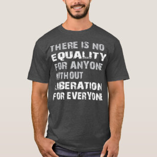 Equality Liberation for Everyone grunge T-Shirt