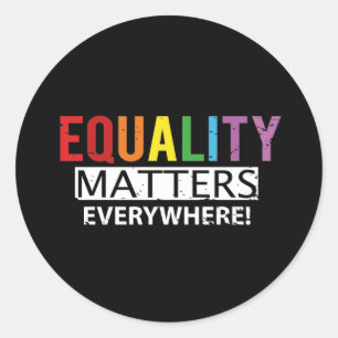 Equality Matters Everywhere Novelty Gifts Classic Round Sticker