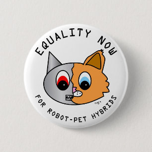 Equality Now for Robot-Pet Hybrids 6 Cm Round Badge