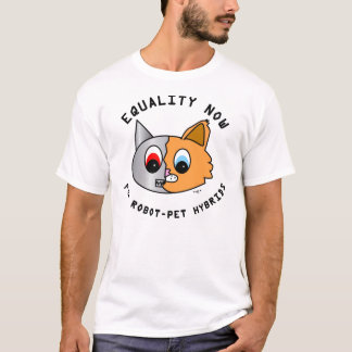 Equality Now for Robot Pet Hybrids T-Shirt