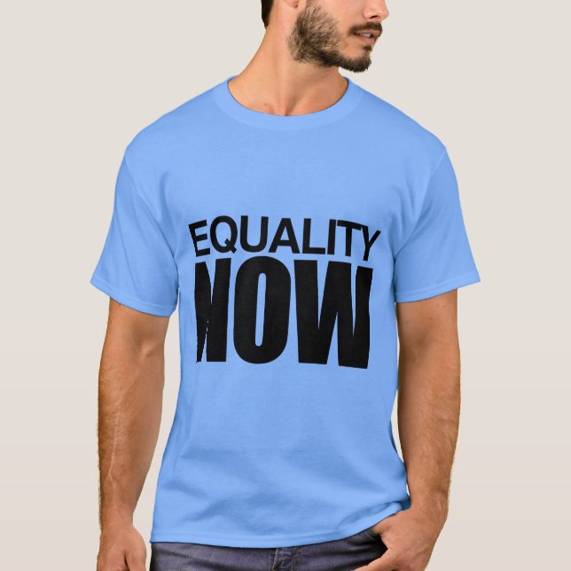 EQUALITY NOW -.png T-Shirt (Front)