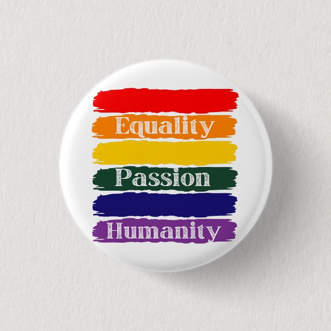 Equality, passionate, humanity 3 cm round badge (Front)