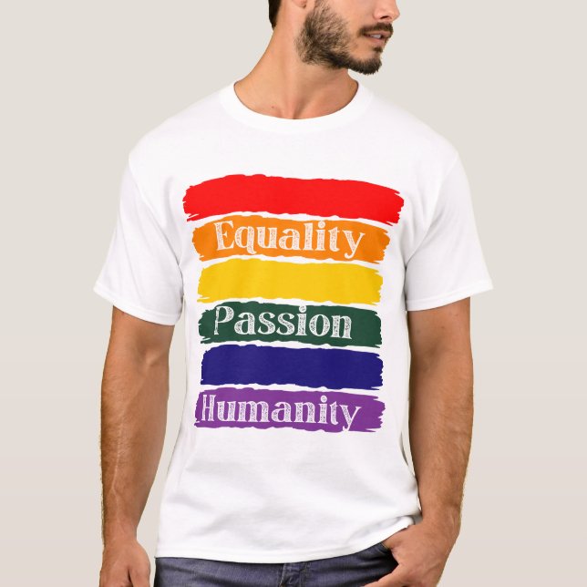 Equality, passionate, humanity T-Shirt (Front)