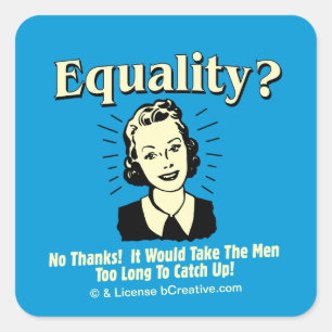 Equality: Take Men Too Long Catch Up Square Sticker