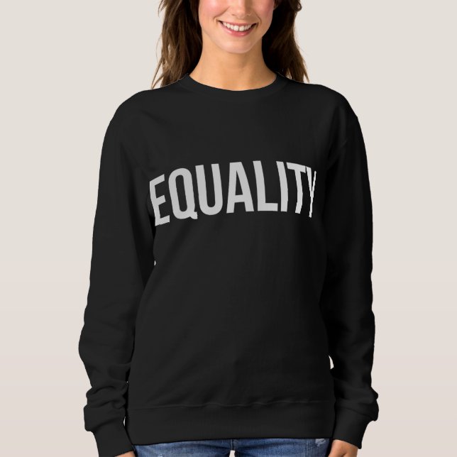 Equality to Promote Equal Rights Sweatshirt (Front)
