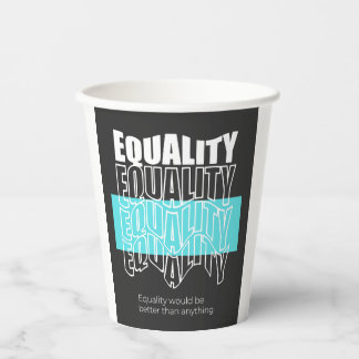 Equality Would Be Better Than Anything Modern Typo Paper Cups