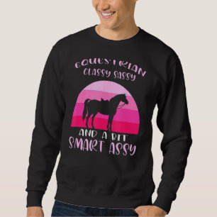 Equestrian Classy Sassy And Equestrian Sweatshirt