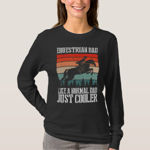 Equestrian Dad Like A Normal Dad Just Cooler Horse T-Shirt