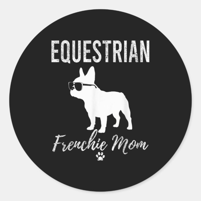 Equestrian Frenchie Mum Funny Horseback Riding Gif Classic Round Sticker (Front)