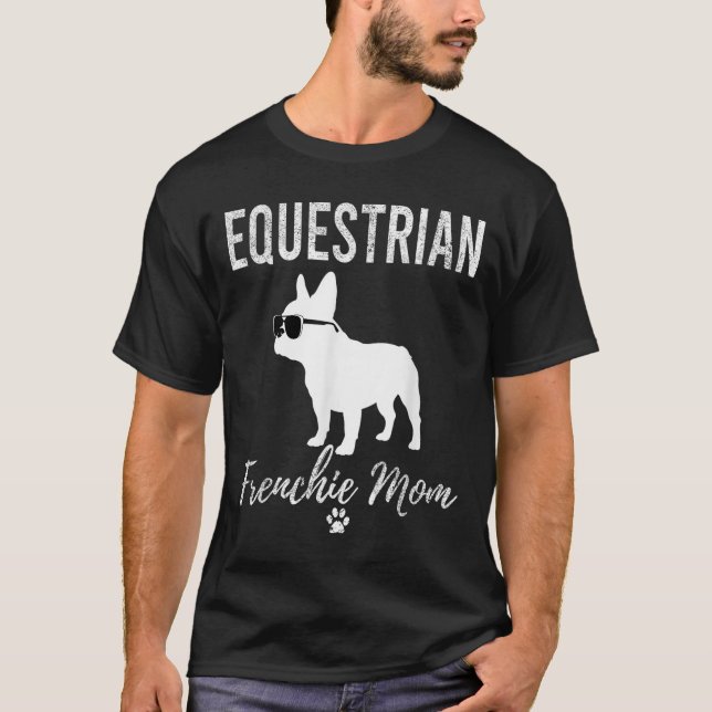 Equestrian Frenchie Mum Funny Horseback Riding Gif T-Shirt (Front)