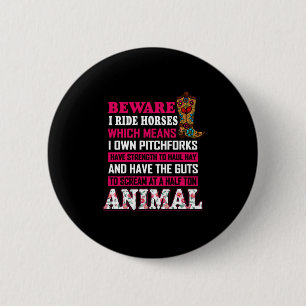 Equestrian Gift   Beware I Ride Horses 6 Cm Round Badge