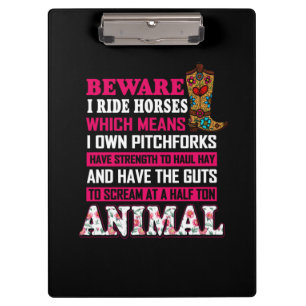 Equestrian Gift   Beware I Ride Horses Clipboard