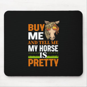Equestrian Gift Buy Me And Tell Me Mouse Mat