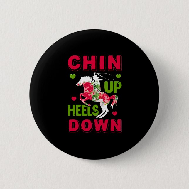 Equestrian Gift | Chin Up Heels Down 6 Cm Round Badge (Front)