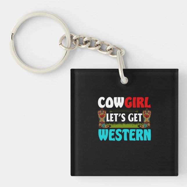 Equestrian Gift | Cowgirl Lets Get Western Key Ring (Front)