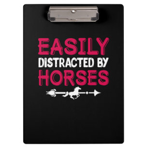 Equestrian Gift Easily Distracted By Horses Clipboard