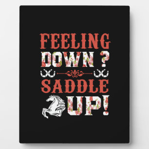 Equestrian Gift Feeling Down Saddle Up Plaque