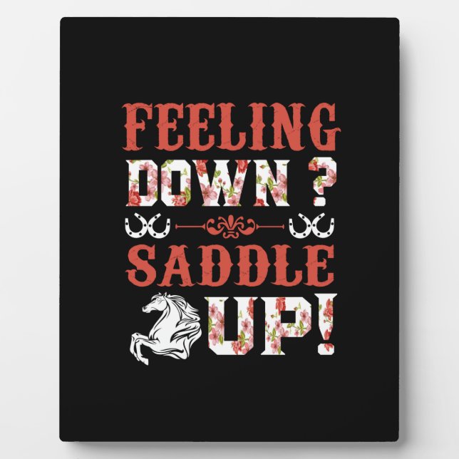 Equestrian Gift | Feeling Down Saddle Up Plaque (Front)