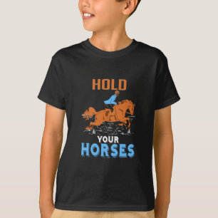 Equestrian Gift   Hold Your Awesome Horses T-Shirt