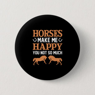 Equestrian Gift Horses Make Me Happy 6 Cm Round Badge