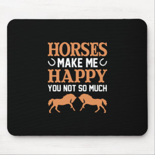 Equestrian Gift Horses Make Me Happy Mouse Mat