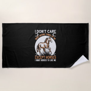 Equestrian Gift I Do Not Care Except Horses Beach Towel