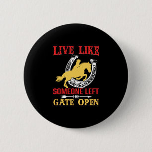 Equestrian Gift Live Like Someone Left 6 Cm Round Badge
