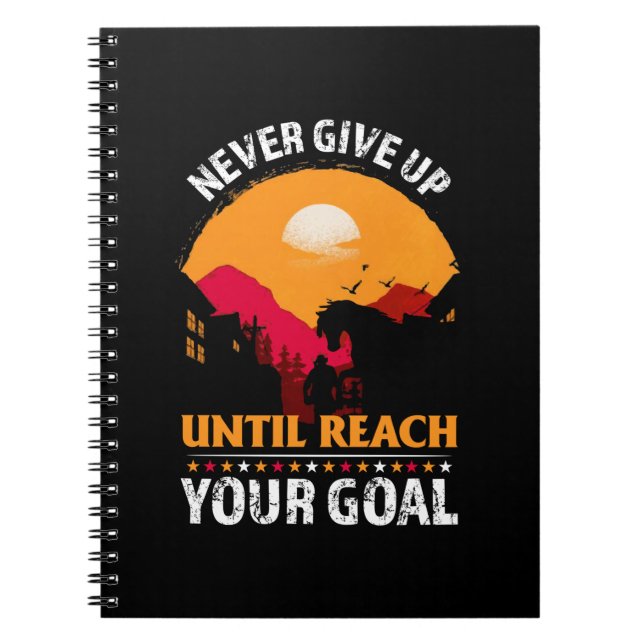 Equestrian Gift | Never Give Up Until Reach Notebook (Front)
