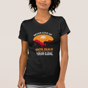Equestrian Gift Never Give Up Until Reach T-Shirt