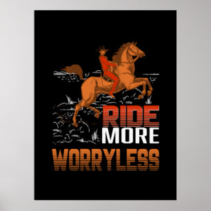 Equestrian Gift   Ride More Worryless Poster
