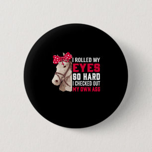 Equestrian Gift Rolled My Eyes So Hard 6 Cm Round Badge