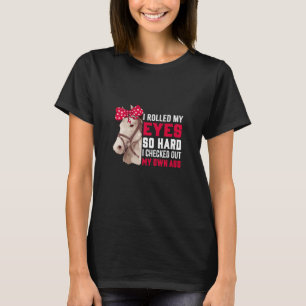 Equestrian Gift   Rolled My Eyes So Hard T-Shirt