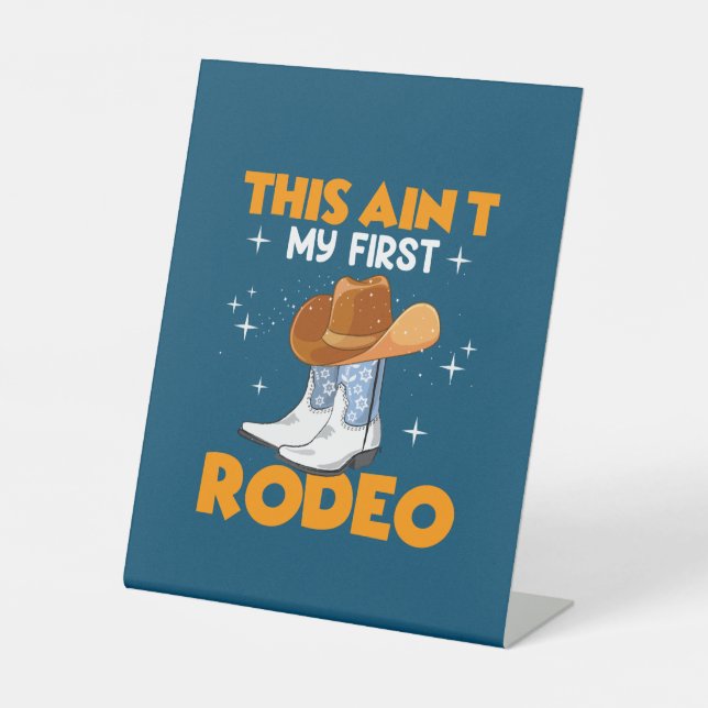 Equestrian Gift | This Aint My First Rodeo Pedestal Sign (Front)