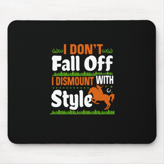 Equestrian I Do Not Fall Off I Dismount With Style Mouse Mat (Front)