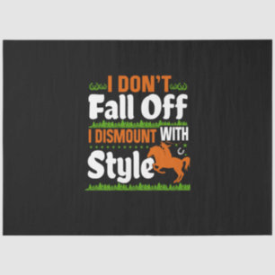 Equestrian I Do Not Fall Off I Dismount With Style Tissue Paper