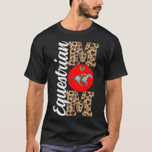 Equestrian Mum Motheru2019s Day Equestrian Sport T-Shirt