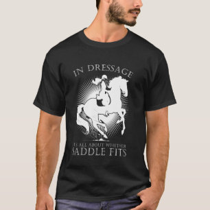 Equestrian Sports Dressage Horse Riding Funny Sayi T-Shirt