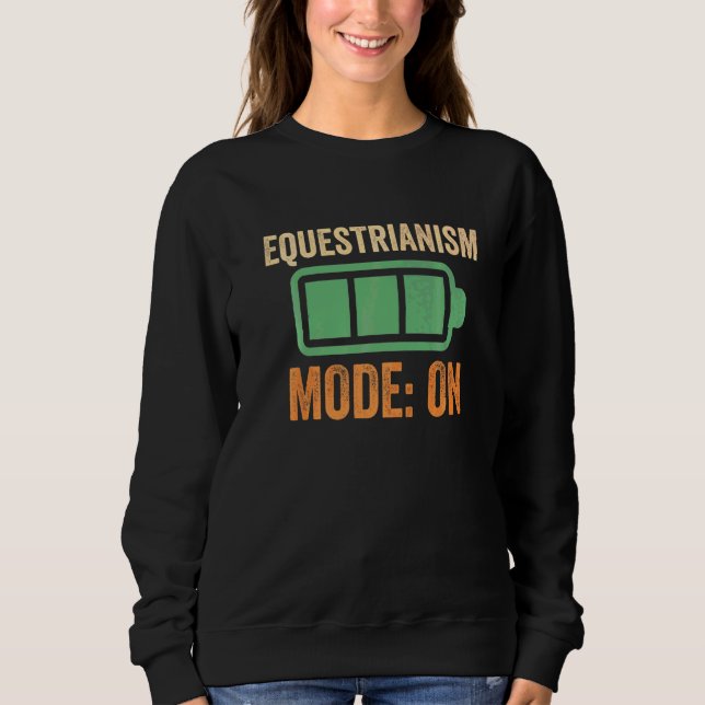 Equestrianism Mode On Battery Sweatshirt (Front)