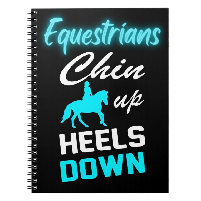 Equestrians Chin Up Heels Down  Notebook (Front)