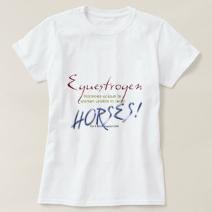 Equestrogen: funny Horse T-Shirt