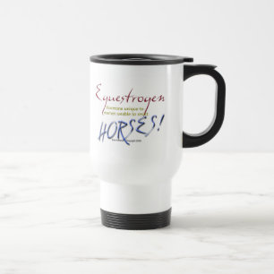 Equestrogen: funny Horse Travel Mug