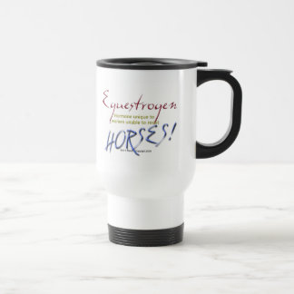 Equestrogen: funny Horse Travel Mug