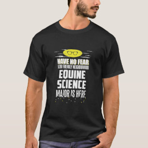 Equine Science Major  Have No Fear  T-Shirt