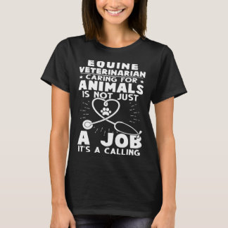 Equine Veterinarian Caring For Animals Not Just A T-Shirt