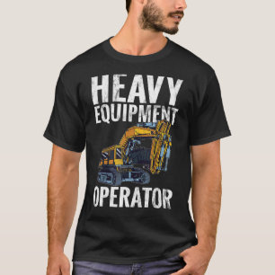 Equipment Operator   Construction Worker & Constru T-Shirt