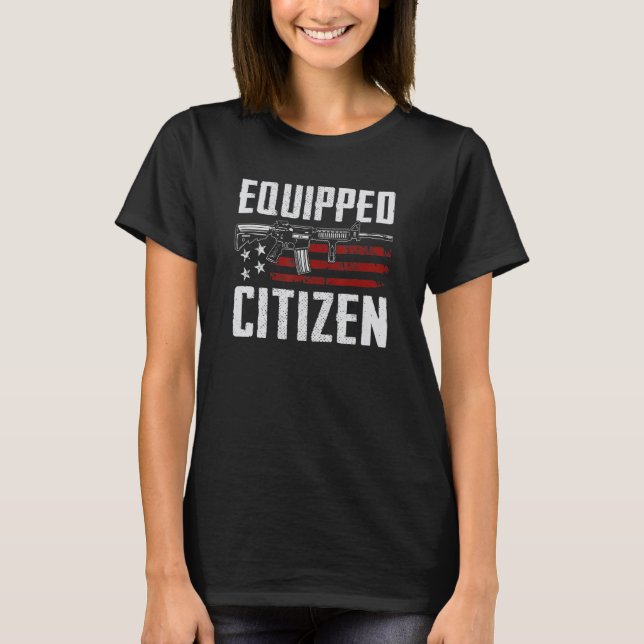 Equipped Citizen - Pro Guns Rights 2nd Amendment A T-Shirt (Front)